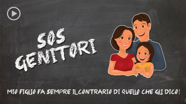 ‘Sos Genitori’ – Mio figlio fa sempre il contrario di quello che gli dico!