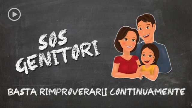 ‘Sos Genitori’ – Basta rimproverarli continuamente